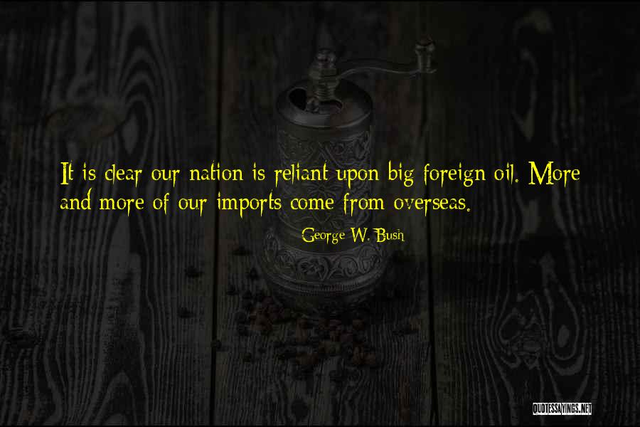 Foreign Oil Quotes By George W. Bush Foreign Oil Quotes By George W. Bush