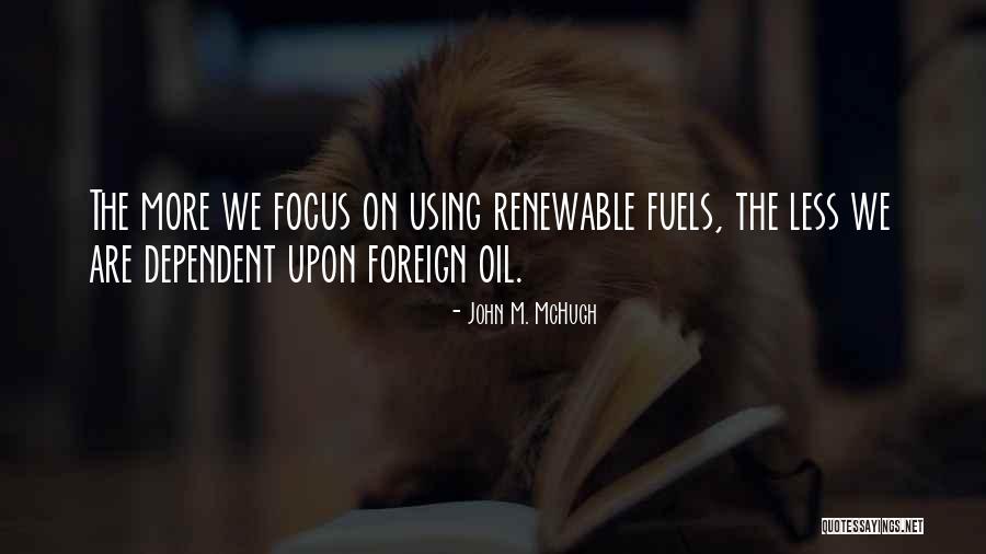 Foreign Oil Quotes By John M. McHugh Foreign Oil Quotes By John M. McHugh
