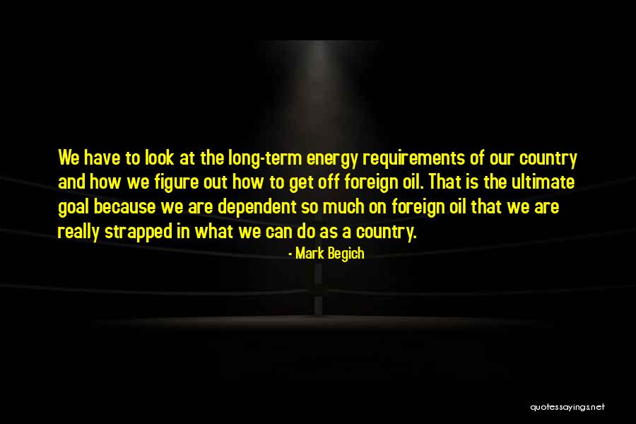 Foreign Oil Quotes By Mark Begich Foreign Oil Quotes By Mark Begich