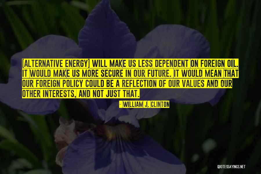 Foreign Oil Quotes By William J. Clinton Foreign Oil Quotes By William J. Clinton