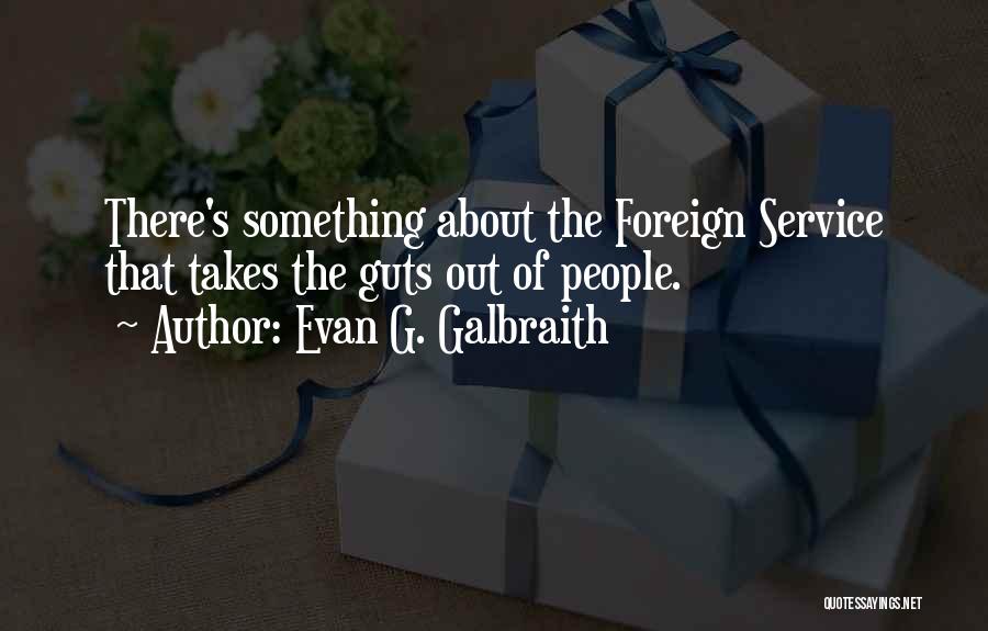 Foreign Service Quotes By Evan G. Galbraith
