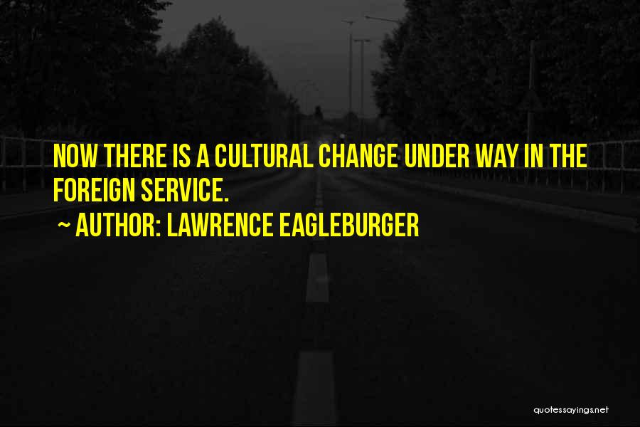 Foreign Service Quotes By Lawrence Eagleburger