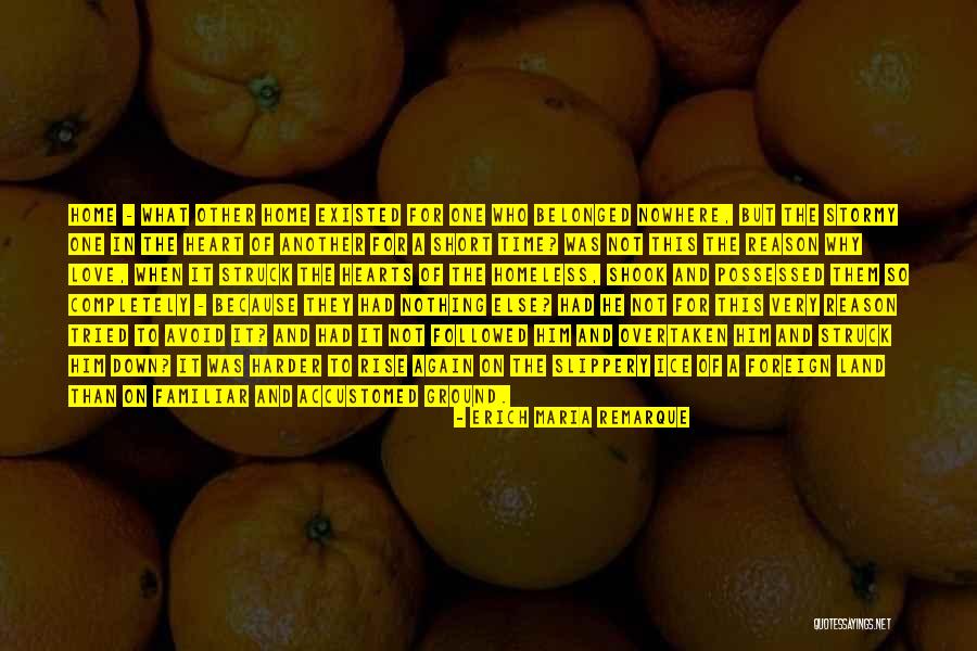 Foreign To Familiar Quotes By Erich Maria Remarque Foreign To Familiar Quotes By Erich Maria Remarque