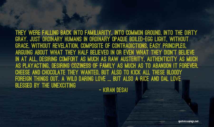 Foreign To Familiar Quotes By Kiran Desai Foreign To Familiar Quotes By Kiran Desai