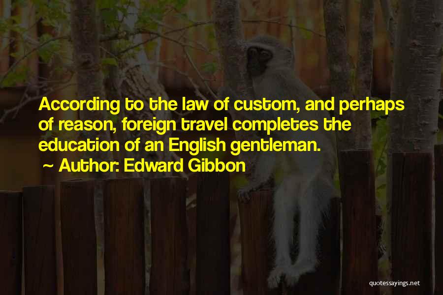 Foreign Travel Quotes By Edward Gibbon