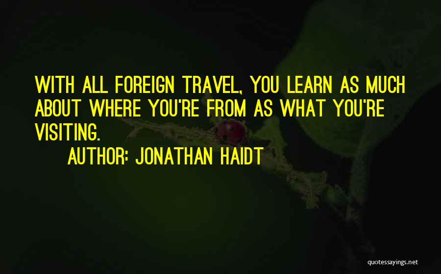 Foreign Travel Quotes By Jonathan Haidt