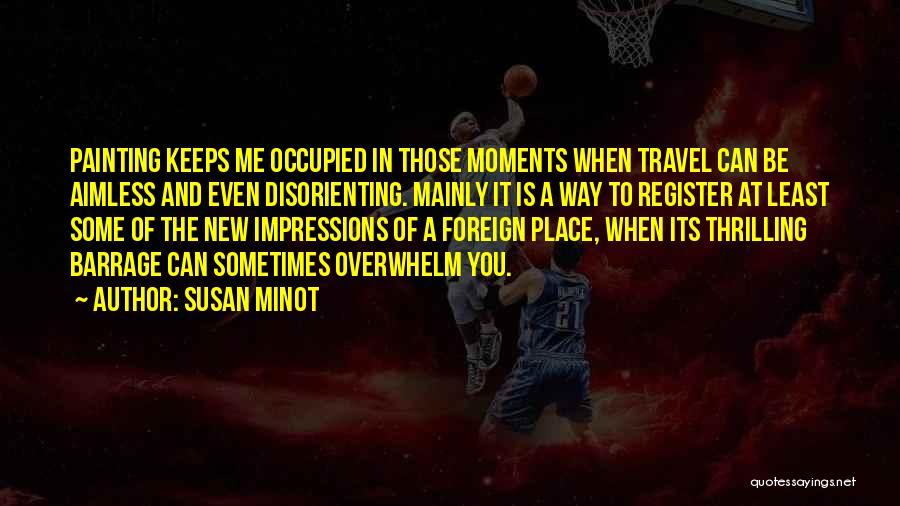 Foreign Travel Quotes By Susan Minot