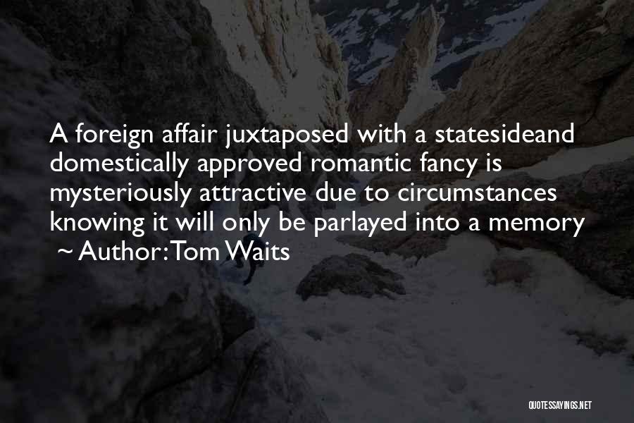 Foreign Travel Quotes By Tom Waits