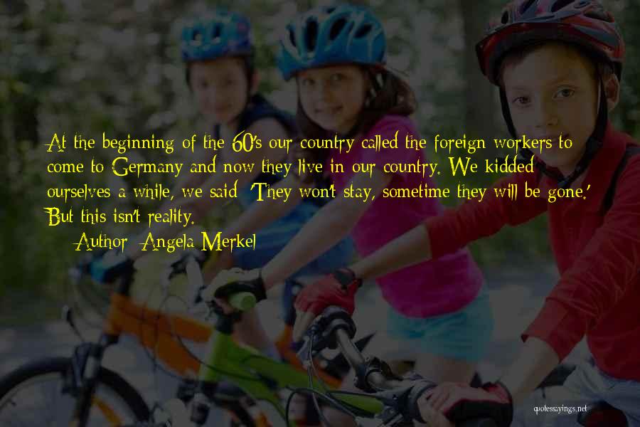 Foreign Workers Quotes By Angela Merkel