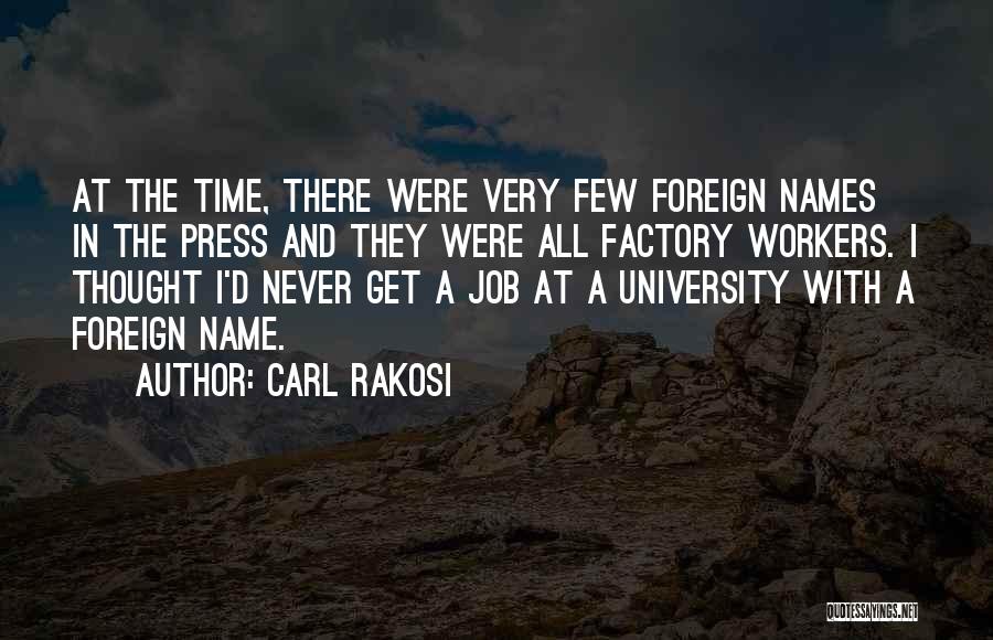 Foreign Workers Quotes By Carl Rakosi