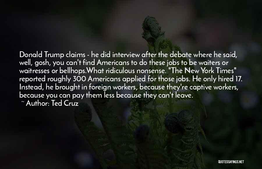 Foreign Workers Quotes By Ted Cruz