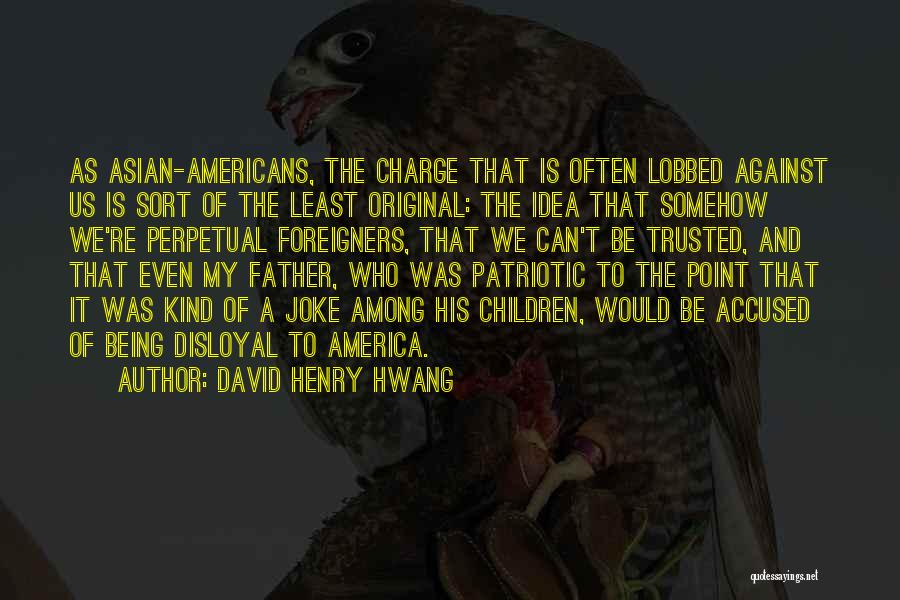 Foreigners In America Quotes By David Henry Hwang