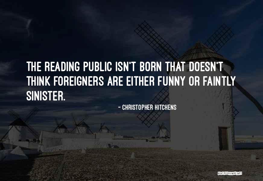Foreigners Quotes By Christopher Hitchens Foreigners Quotes By Christopher Hitchens