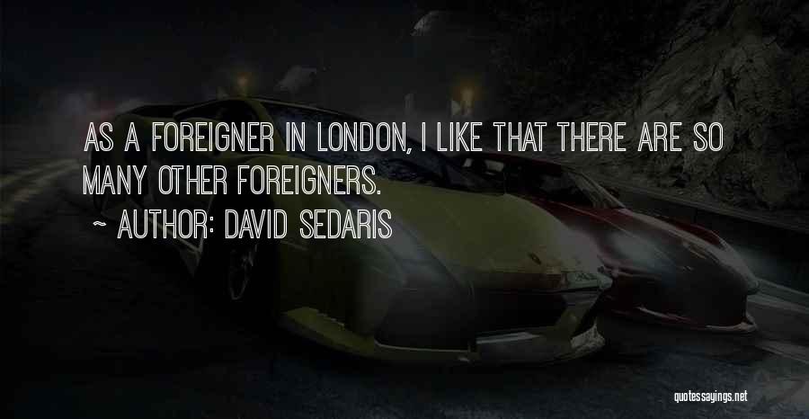 Foreigners Quotes By David Sedaris