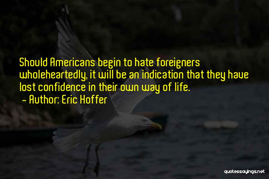 Foreigners Quotes By Eric Hoffer