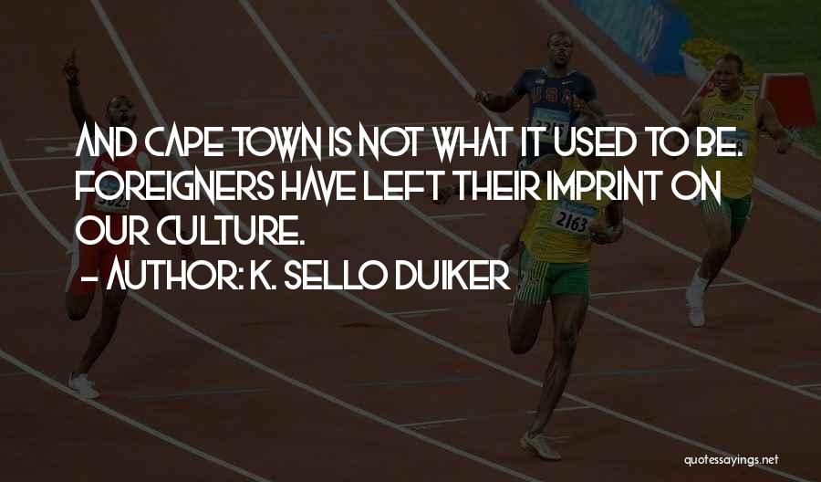 Foreigners Quotes By K. Sello Duiker