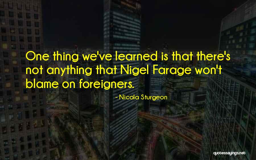 Foreigners Quotes By Nicola Sturgeon Foreigners Quotes By Nicola Sturgeon