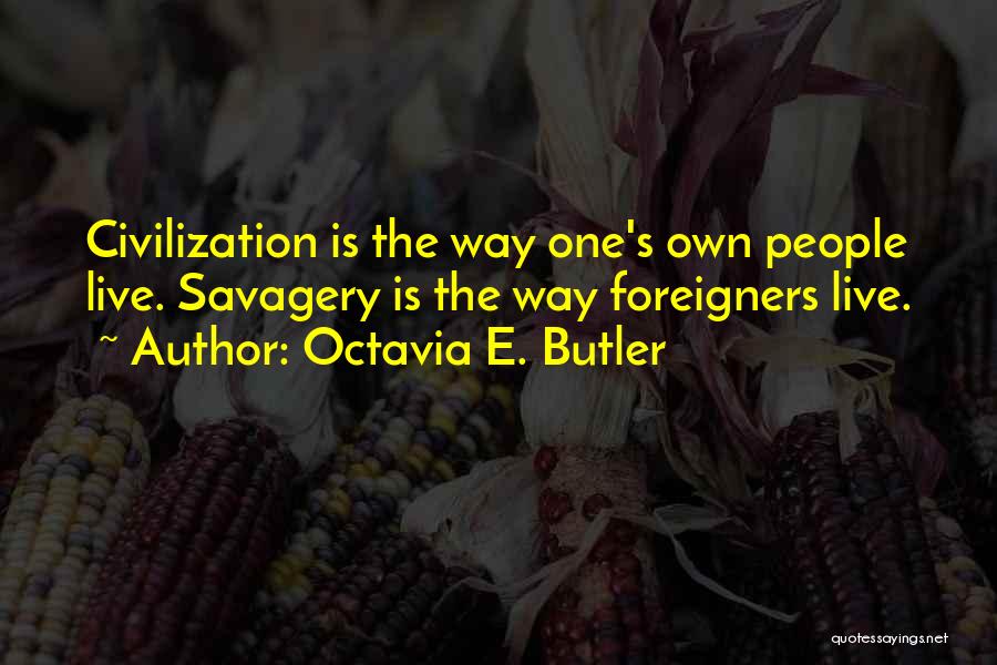 Foreigners Quotes By Octavia E. Butler