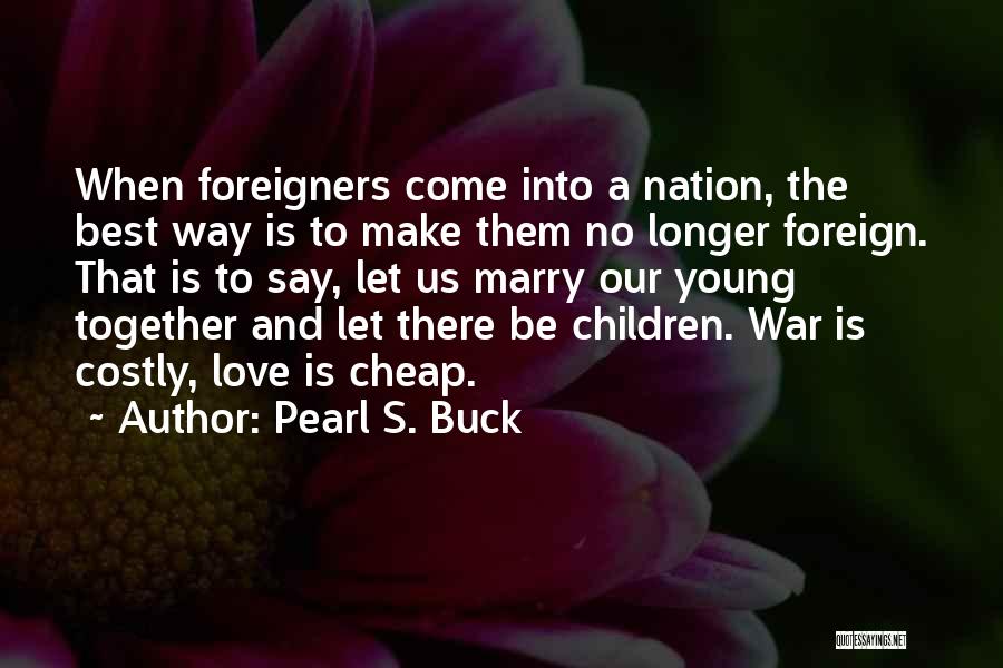 Foreigners Quotes By Pearl S. Buck