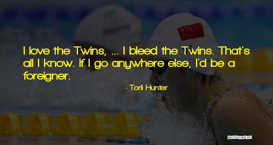 Foreigners Quotes By Torii Hunter