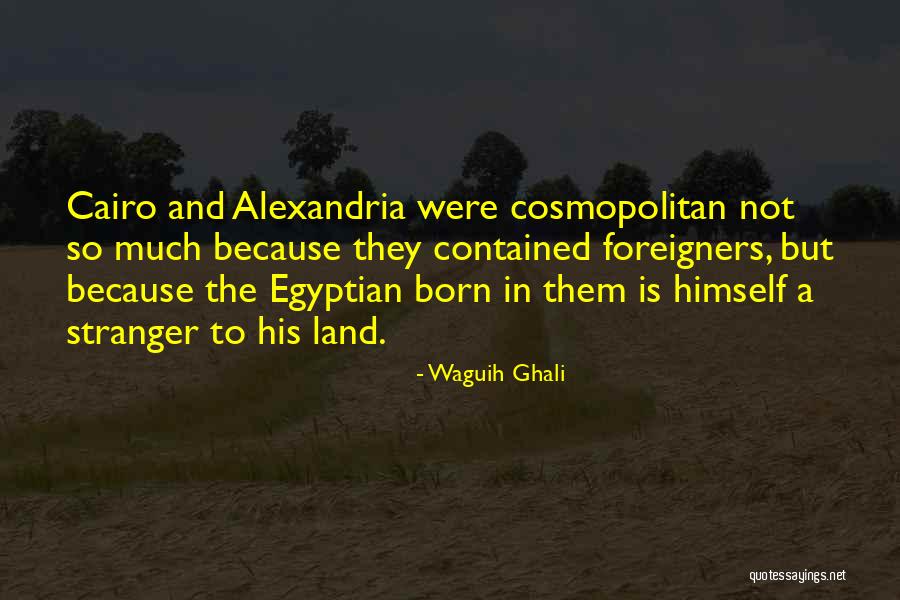 Foreigners Quotes By Waguih Ghali