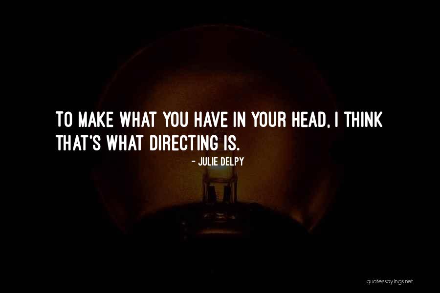 Foremniak Taniec Quotes By Julie Delpy Foremniak Taniec Quotes By Julie Delpy
