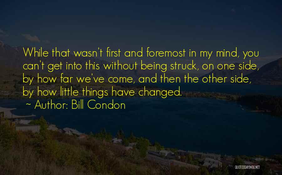 Foremost Quotes By Bill Condon