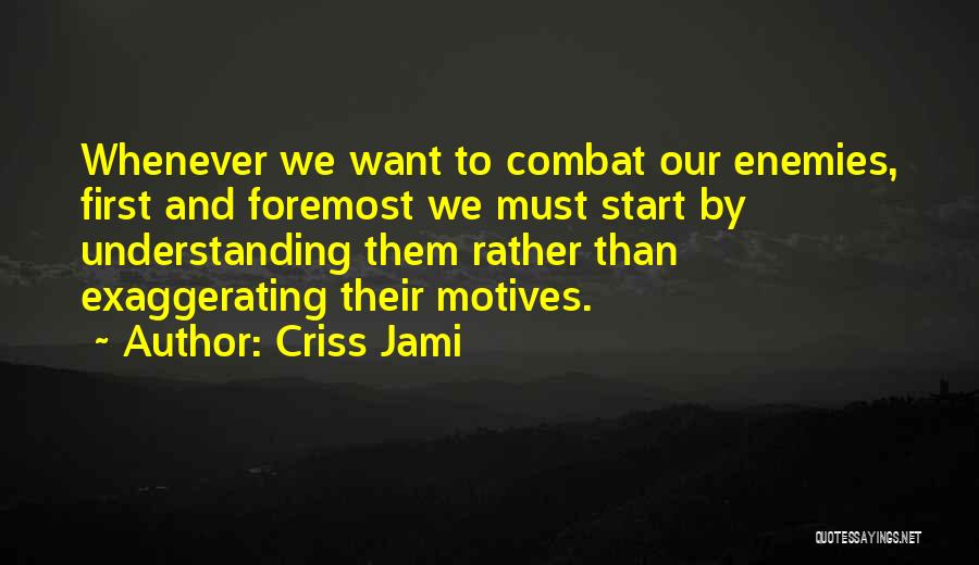 Foremost Quotes By Criss Jami