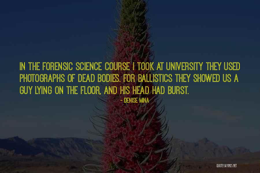 Forensic Science Quotes By Denise Mina Forensic Science Quotes By Denise Mina