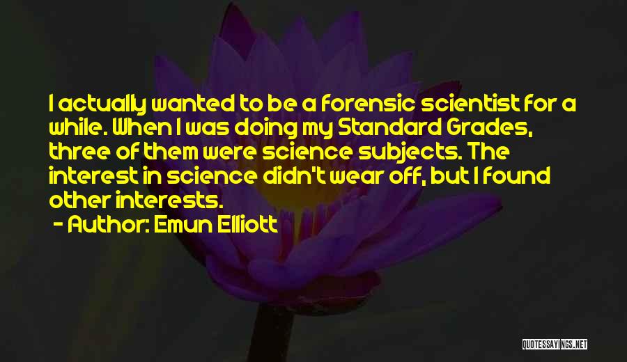 Forensic Science Quotes By Emun Elliott