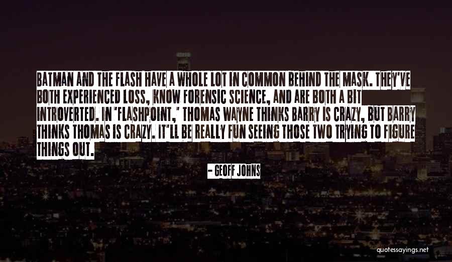 Forensic Science Quotes By Geoff Johns Forensic Science Quotes By Geoff Johns
