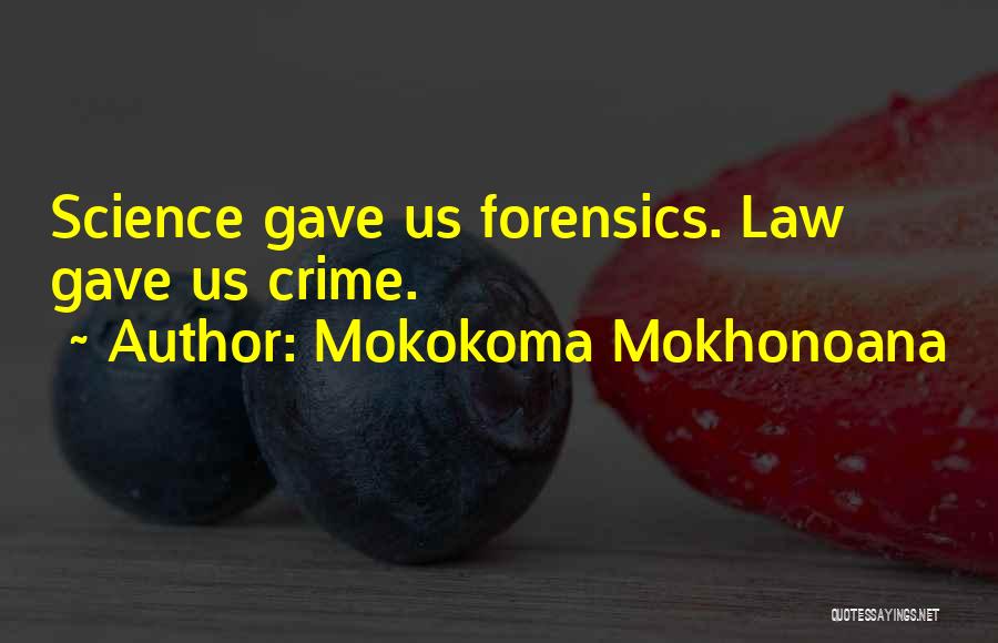 Forensics Science Quotes By Mokokoma Mokhonoana