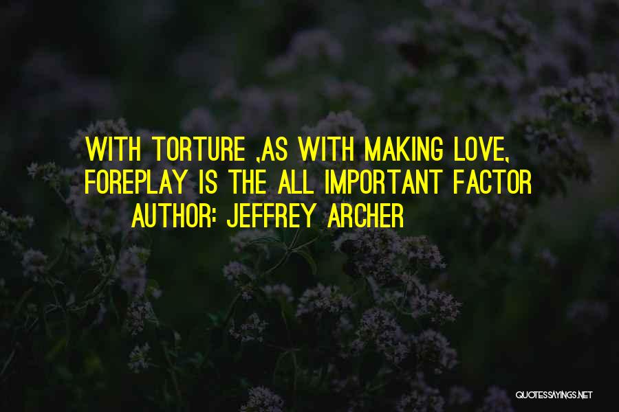 Foreplay Love Quotes By Jeffrey Archer