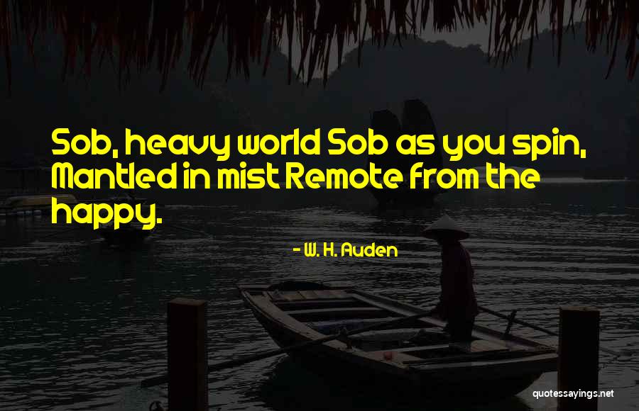 Foresake Quotes By W. H. Auden Foresake Quotes By W. H. Auden