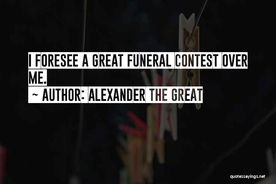 Foresee Quotes By Alexander The Great