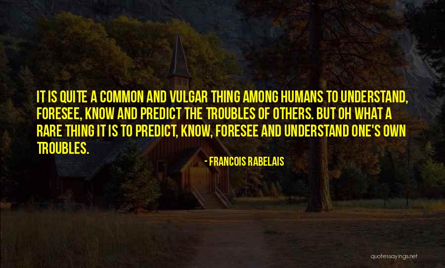 Foresee Quotes By Francois Rabelais Foresee Quotes By Francois Rabelais