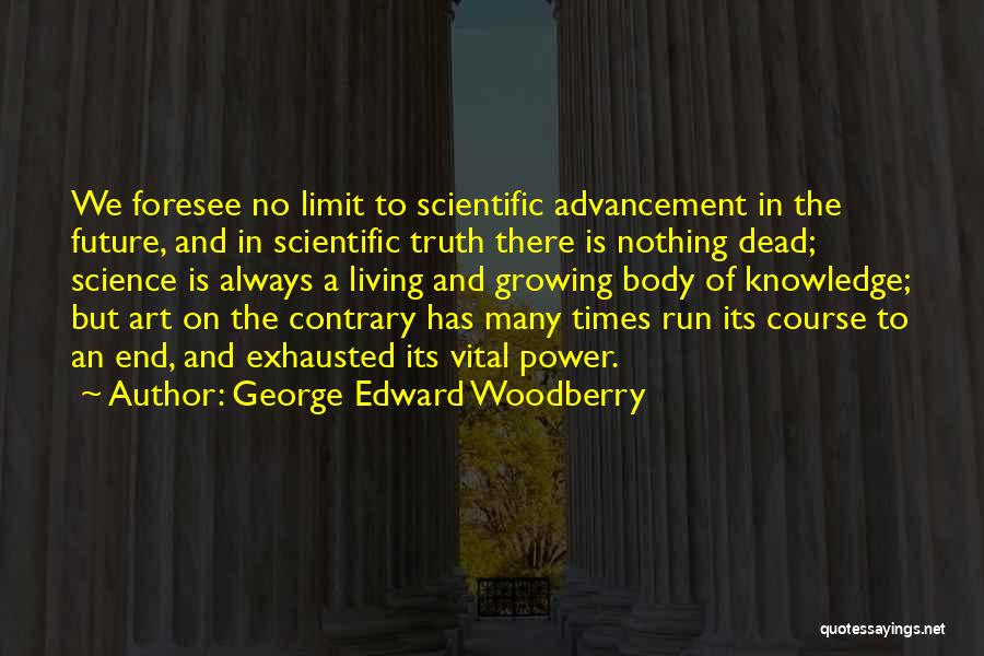 Foresee Quotes By George Edward Woodberry