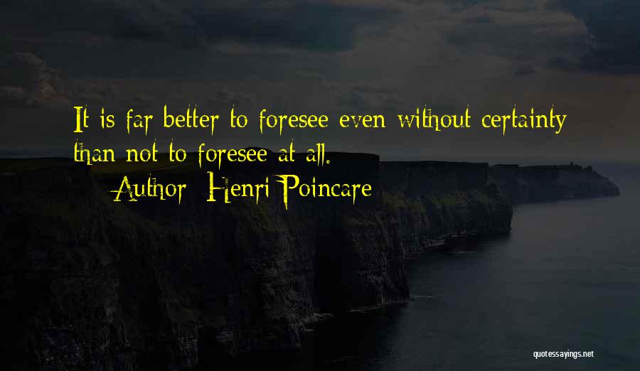 Foresee Quotes By Henri Poincare