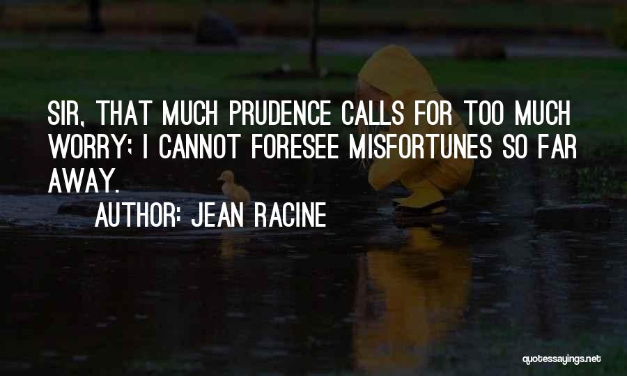 Foresee Quotes By Jean Racine