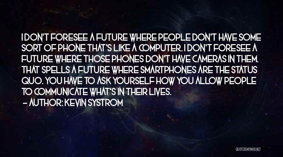 Foresee Quotes By Kevin Systrom