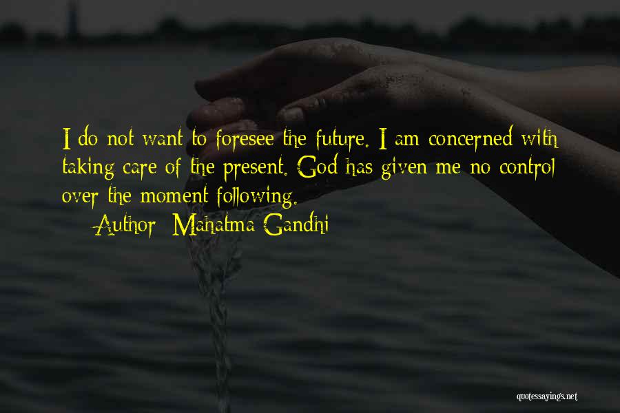 Foresee Quotes By Mahatma Gandhi