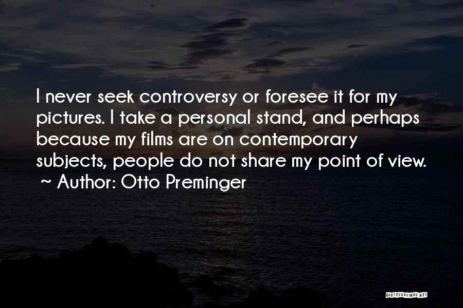 Foresee Quotes By Otto Preminger