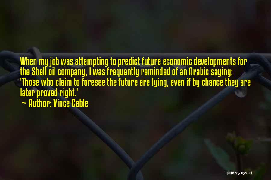 Foresee Quotes By Vince Cable