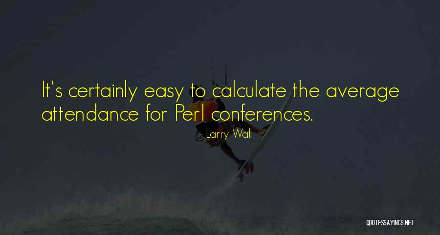 Foreseeable Crisis Quotes By Larry Wall Foreseeable Crisis Quotes By Larry Wall
