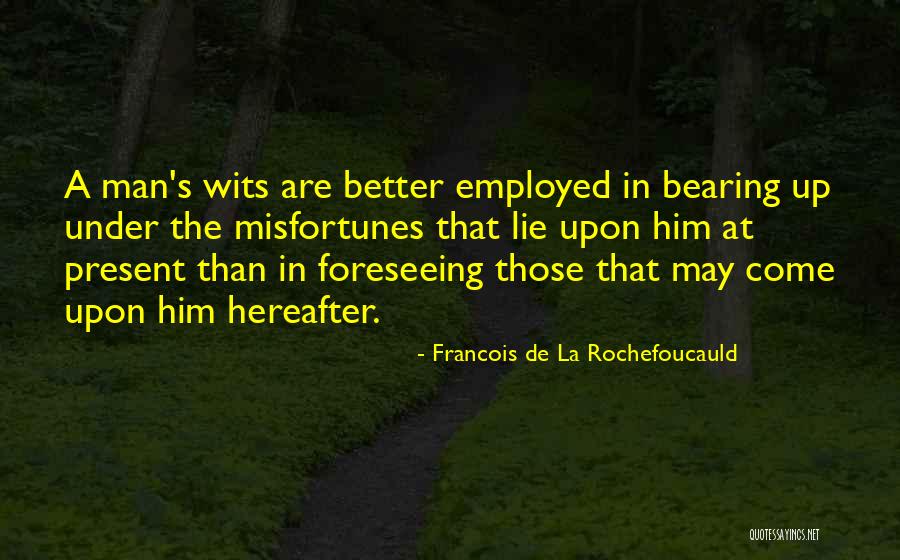 Foreseeing Quotes By Francois De La Rochefoucauld