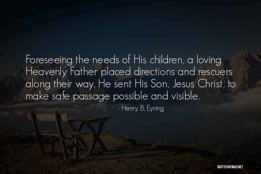 Foreseeing Quotes By Henry B. Eyring Foreseeing Quotes By Henry B. Eyring