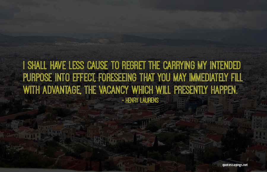 Foreseeing Quotes By Henry Laurens Foreseeing Quotes By Henry Laurens