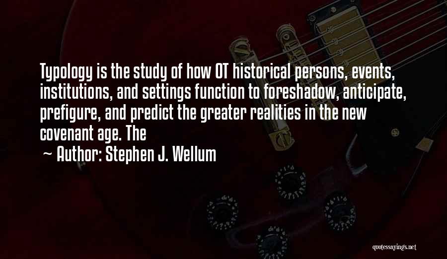 Foreshadow Quotes By Stephen J. Wellum
