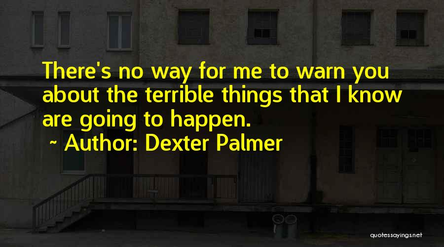 Foreshadowing Quotes By Dexter Palmer
