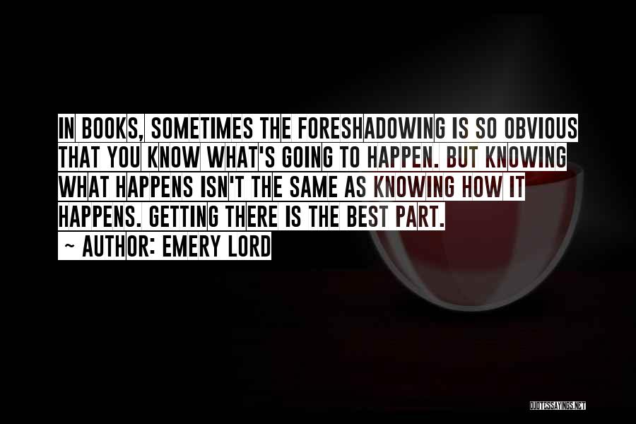 Foreshadowing Quotes By Emery Lord